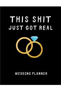 This Shit Just Got Real - Wedding Planner