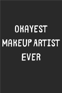 Okayest Makeup Artist Ever