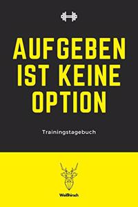 Aufgeben ist keine Option - Trainingstagebuch