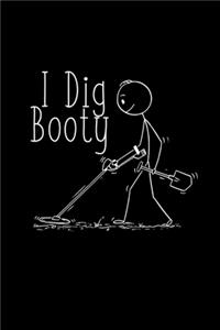 I dig booty