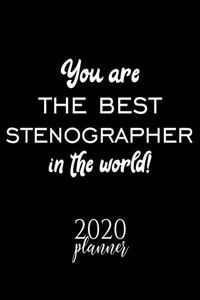 You Are The Best Stenographer In The World! 2020 Planner