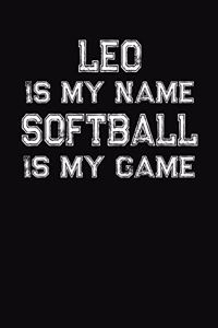 Leo Is My Name Softball Is My Game