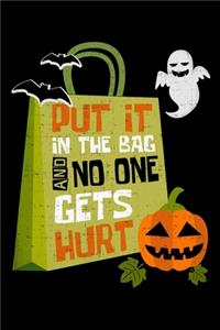 Put It In The Bag and No One Gets Hurt