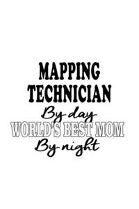 Mapping Technician By Day World's Best Mom By Night