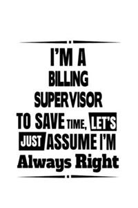 I'm A Billing Supervisor To Save Time, Let's Assume That I'm Always Right