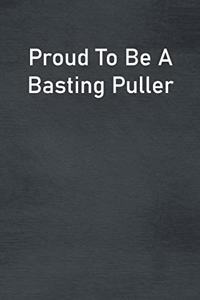 Proud To Be A Basting Puller