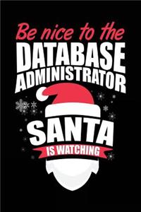 Be Nice To The Database Administrator Santa Is Watching