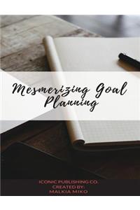 Mesmerizing Goal Planning