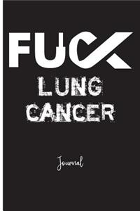 Fuck Lung Cancer: Journal: A Personal Journal for Sounding Off: 110 Pages of Personal Writing Space: 6 X 9: Diary, Write, Doodle, Notes, Sketch Pad: Smoker, Smoking, 