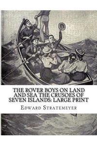 The Rover Boys on Land and Sea The Crusoes of Seven Islands