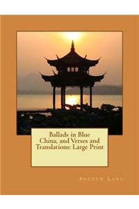 Ballads in Blue China, and Verses and Translations