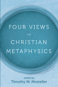 Four Views on Christian Metaphysics