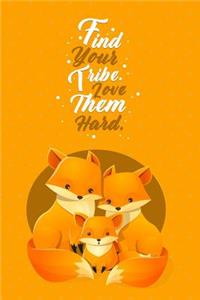 Find Your Tribe. Love Them Hard