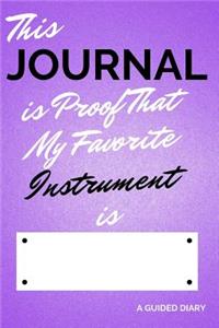 This Journal Is Proof That My Favorite Instrument Is [blank]: A Guided Diary - Fill-In-The-Cover Keepsake Questionnaire