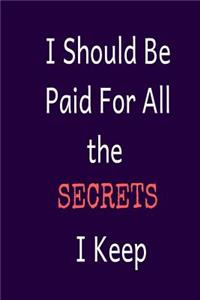 I Should Get Paid For All the Secrets I Keep