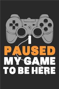 I Paused My Game to Be Here
