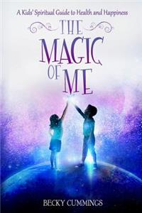 Magic of Me: A Kids' Spiritual Guide to Health and Happiness