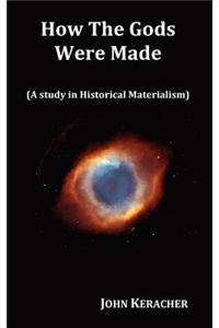 How the Gods Were Made (a Study in Historical Materialism). in Original Format.