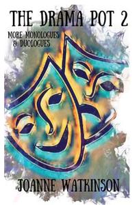 The Drama Pot 2 - Monologues & Duologues for Young Performers