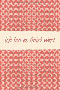 Ich Bin Es (Mir) Wert
