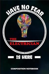 Have No Fear the Electrician Is Here