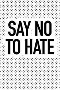 Say No to Hate
