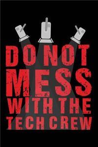Do Not Mess with the Tech Crew
