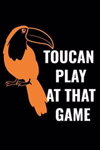 Toucan Play at That Game