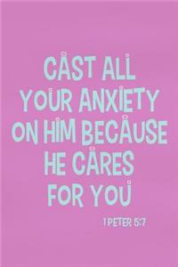 Cast All Your Anxiety on Him Because He Cares for You - 1 Peter 5