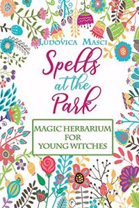 Spells at the Park - Magic Herbarium for Young Witches - Coloured edition!
