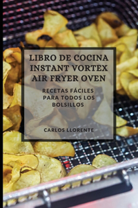 Libro de Cocina Instant Vortex Air Fryer 2021 (Instant Vortex Air Fryer Spanish Edition)