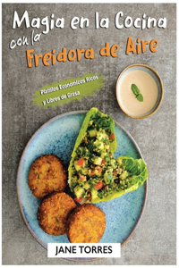 Magia en la Cocina con la Freidora de Aire