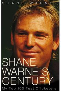 Shane Warne's Century: My Top 100 Test Cricketers