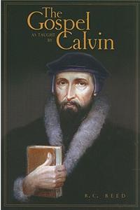 Gospel as Taught by Calvin