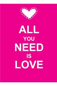 All You Need Is Love