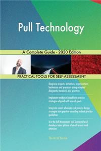Pull Technology A Complete Guide - 2020 Edition