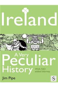 Ireland, a Very Peculiar History