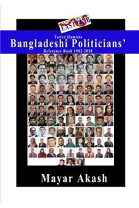 Tower Hamlets Bangladeshi Politicians' Reference Book 1982-2018