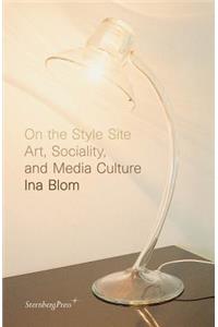 On the Style Site – Art, Sociality, and Media Culture