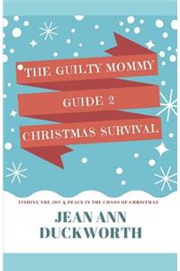 Guilty Mommy Guide 2 Christmas Survival