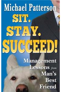 Sit. Stay. Succeed!