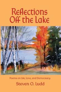 Reflections Off the Lake, Poems on Life, Love and Democracy