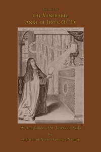 Life of the Venerable Anne of Jesus