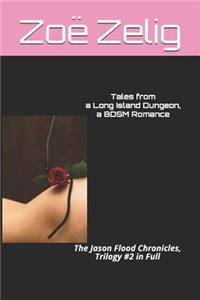 Tales from a Long Island Dungeon, a Bdsm Romance: The Jason Flood Chronicles, Trilogy #2 in Full