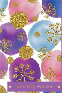Blood Sugar Notebook: Glucose Monitoring Log, Blood Pressure Log Form: Portable 6 X 9 Watercolor Purple Circles Glitters Cover. Daily Monday to Sun Readings for 53 Weeks. Undated Notebook with Daily Notes. 4 Readings a Day. Glucose Journal. Tracker