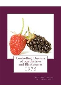 Controlling Diseases of Raspberries and Blackberries