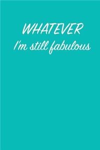Whatever, I'm still fabulous