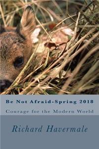 Be Not Afraid-Spring 2018