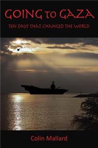 Going to Gaza: Ten Days the Changed the World