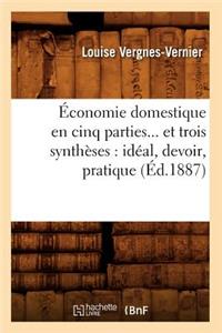 Économie Domestique En Cinq Parties Et Trois Synthèses: Idéal, Devoir, Pratique (Éd.1887)